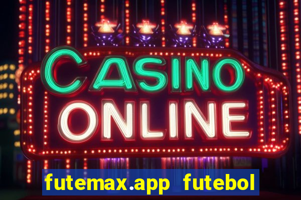 futemax.app futebol ao vivo