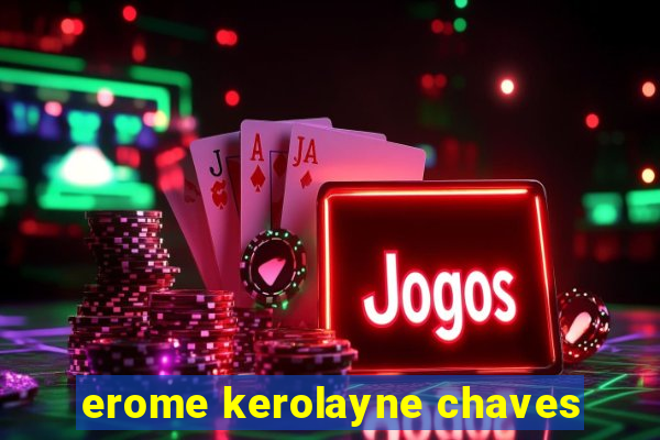 erome kerolayne chaves