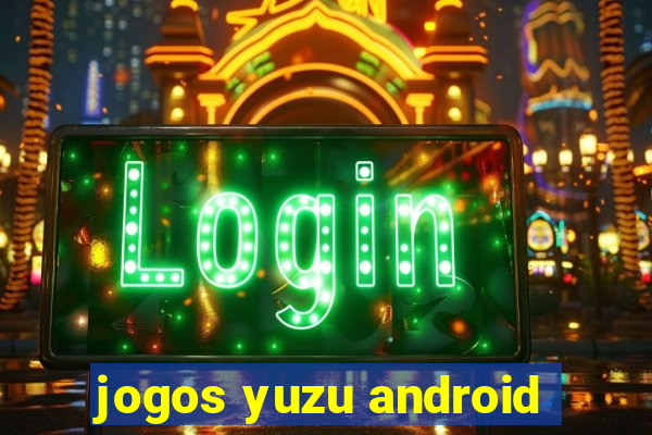 jogos yuzu android