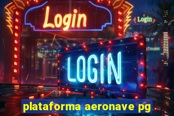 plataforma aeronave pg