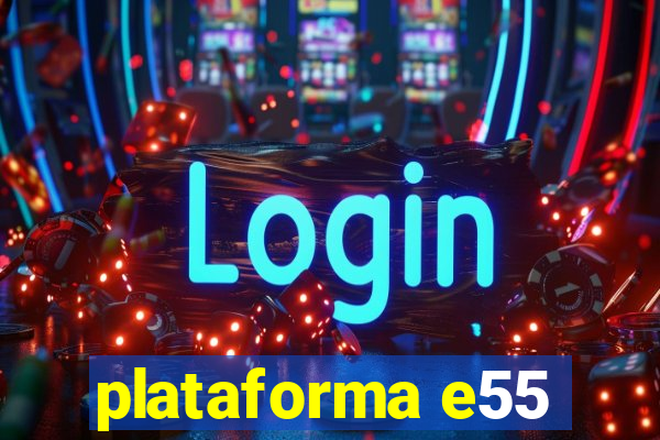 plataforma e55