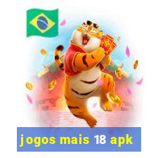 jogos mais 18 apk