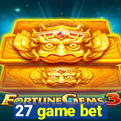 27 game bet