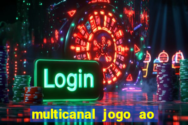 multicanal jogo ao vivo fans