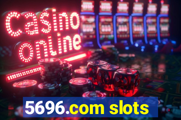 5696.com slots