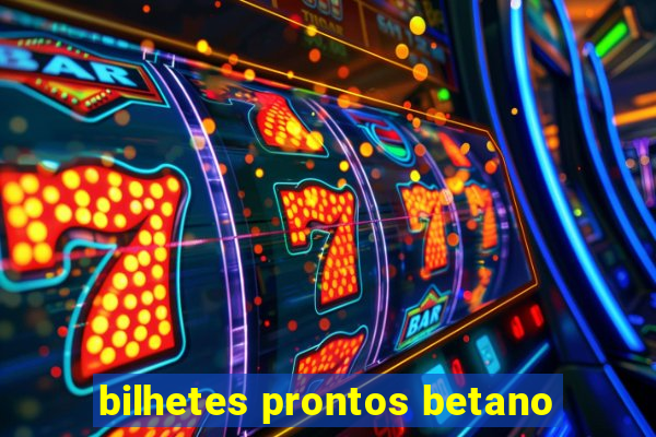 bilhetes prontos betano