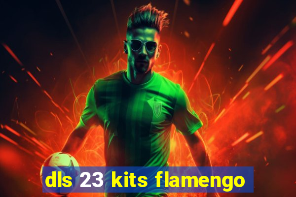 dls 23 kits flamengo