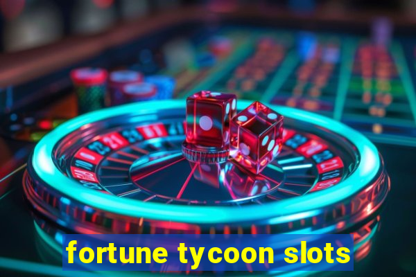 fortune tycoon slots