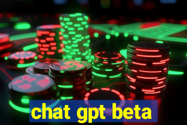 chat gpt beta