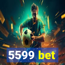 5599 bet