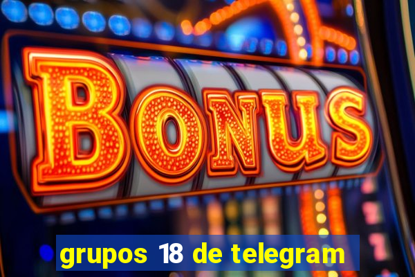 grupos 18 de telegram