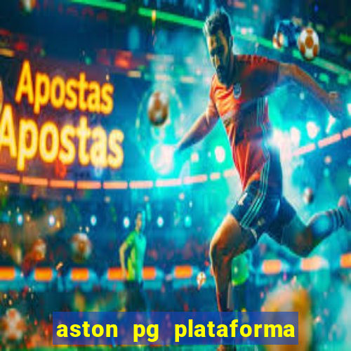 aston pg plataforma de jogos